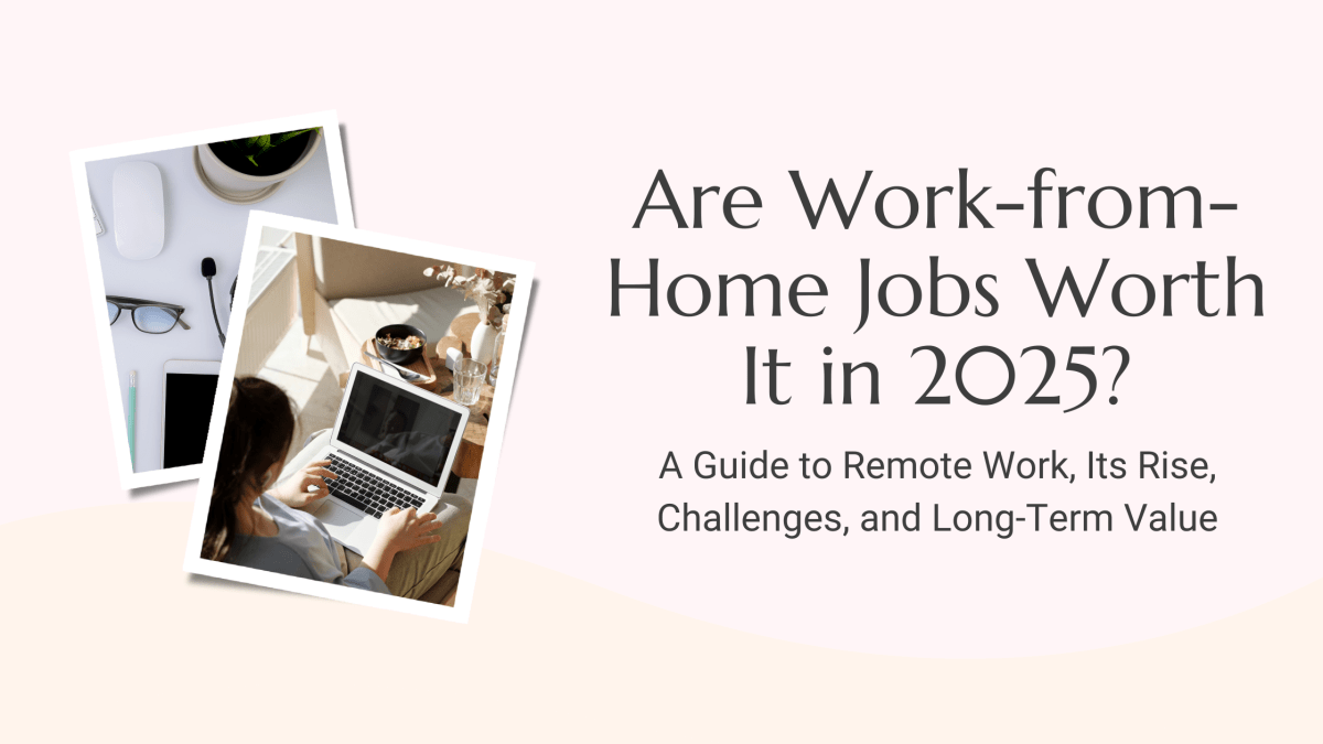 Are Work-from-Home Jobs Worth It in&nbsp;2025?