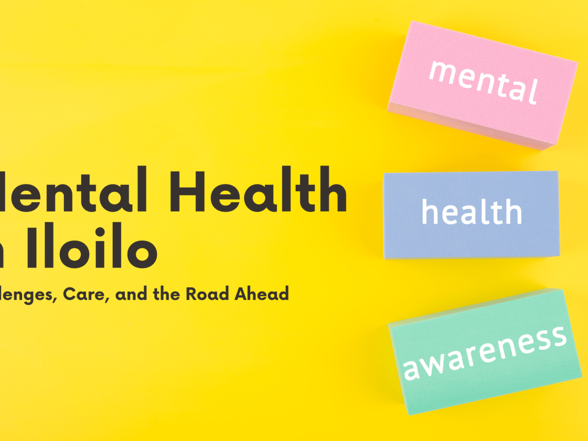 Mental Health in Iloilo: Challenges, Care, and the Road&nbsp;Ahead