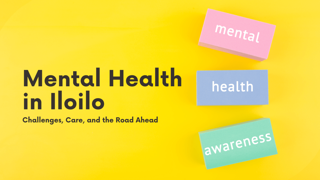 Mental Health in Iloilo: Challenges, Care, and the Road&nbsp;Ahead
